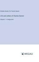 Life and Letters of Charles Darwin: Volume 1 - in large print 3368319361 Book Cover