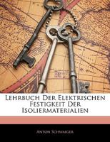 Lehrbuch Der Elektrischen Festigkeit Der Isoliermaterialien 1145235646 Book Cover