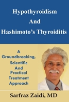 Hypothyroidism And Hashimoto's Thyroiditis: A Groundbreaking, Scientific And Practical Treatment Approach 1490915966 Book Cover