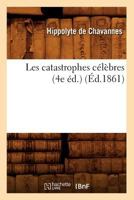 Les Catastrophes CA(C)La]bres (4e A(c)D.) (A0/00d.1861) 2012692494 Book Cover