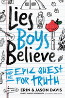 Lies Boys Believe: And the Epic Quest for Truth 080242936X Book Cover