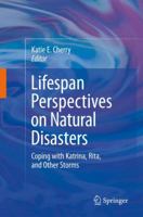 Lifespan Perspectives On Natural Disasters: Coping With Katrina, Rita, And Other Storms 1489983651 Book Cover