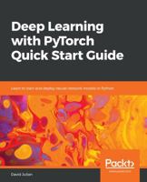 Deep Learning with PyTorch Quick Start Guide: Learn to train and deploy neural network models in Python 1789534097 Book Cover