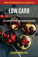 Low Carb: Low-Carb Recipes for Every Season and Occasion (Simple Low Carb Recipes to Live a Healthy Life) (Classic Keto Bread) 1989749410 Book Cover