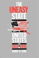 The Uneasy State: The United States from 1915 to 1945 0226425207 Book Cover