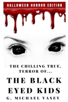 The Chilling, True Terror of the Black-Eyed Kids: A Monster Compilation 0996197281 Book Cover