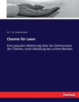 Chemie für Laien: Eine populäre Belehrung über die Geheimnisse der Chemie, erste Abteilung des achten Bandes 3743463008 Book Cover