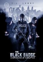 The Black Badge: Confessions of Corruption 1946897922 Book Cover