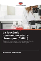 La leucémie myélomonocytaire chronique (CMML) (French Edition) 6209013767 Book Cover