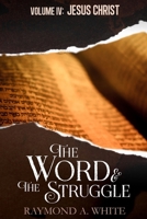 The Word and the Struggle: Jesus Christ 1947394169 Book Cover