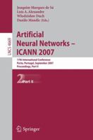 Artificial Neural Networks - ICANN 2007: 17th International Conference, Porto, Portugal, September 9-13, 2007, Proceedings, Part II (Lecture Notes in Computer Science) 3540746935 Book Cover