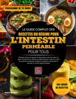 LE GUIDE COMPLET DES RECETTES DU RÉGIME POUR L’INTESTIN PERMÉABLE POUR TOUS: Recettes douces et apaisant l’inflammation, avec des plans de repas ... un confort digestif durable (French Edition) B0H4HRC55M Book Cover