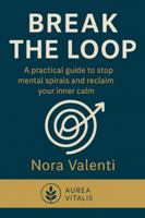 BREAK THE LOOP: A practical guide to stop mental spirals and reclaim your inner calm B0G51GR7FN Book Cover