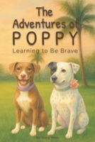 The Adventures of Poppy: Learning to Be Brave B0FXLSQT87 Book Cover