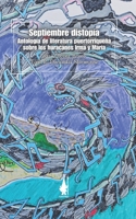 Septiembre distopía: Antología de literatura puertorriqueña sobre los Huracanes Irma y María (Spanish Edition) B0FS829K2H Book Cover
