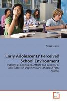 Early Adolescents' Perceived School Environment: Patterns of Cognitions, Affects and Behavior of Adolescents in Upper Primary Schools: A Path Analysis 3639337956 Book Cover
