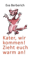 Kater, wir kommen! Zieht euch warm an! (German Edition) 3749754128 Book Cover