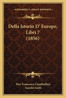 Della Istorio D' Europe, Libri 7 (1856) 1165314525 Book Cover
