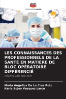 LES CONNAISSANCES DES PROFESSIONNELS DE LA SANTÉ EN MATIÈRE DE BLOC OPÉRATOIRE DIFFÉRENCIÉ: COVID 19. LIMA PERU 2022 (French Edition) B0CJXGLNB8 Book Cover