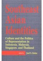 Southeast Asian Identities: Culture and the Politics of Representation in Indonesia, Malaysia, Singapore, and Thailand 1860642454 Book Cover