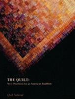 The Quilt: New Directions for an American Tradition (New Directions Series) 0916838927 Book Cover