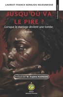 Jusqu’où va le pire ?: Lorsque le mariage devient une tombe. (French Edition) B0G93JM1M9 Book Cover