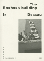 The Bauhaus Building in Dessau 3944669266 Book Cover