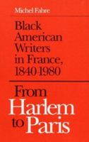 From Harlem to Paris: Black American Writers in France 1840-1980 0252063643 Book Cover