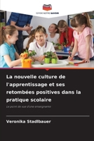 La nouvelle culture de l'apprentissage et ses retombées positives dans la pratique scolaire (French Edition) 6209953751 Book Cover
