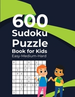 600 Sudoku Puzzle Book for Kids Easy-Medium-Hard: 600 Sudoku Puzzles for Kids 8 to 12 with Solutions B08YQFVP97 Book Cover