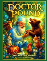 Doctor Pound: Bedtime story in rhyme (Bedtime stories in rhyme) 1548374628 Book Cover