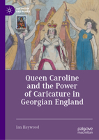 Queen Caroline and the Power of Caricature in Georgian England 3031462238 Book Cover