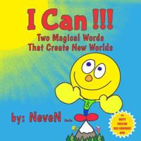 I Can!!!: Two Magical Words That Create New Worlds 1533132720 Book Cover