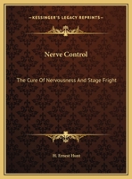 Nerve Control: The Cure Of Nervousness And Stage Fright 116260283X Book Cover