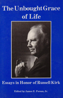 The Unbought Grace of Life: Essays in Honor of Russell Kirk 0893850438 Book Cover