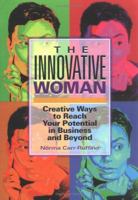 The Innovative Woman : Creative Ways to Reach Your Potential in Business and Beyond 156414545X Book Cover