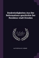 Denkwürdigkeiten Aus Der Reformations-geschichte Der Residenz-stadt Dresden 1378333748 Book Cover