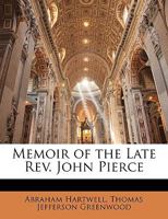 Memoir of the Late Rev. John Pierce 1020741074 Book Cover