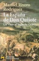 La Espana De Don Quijote/The Spain of Don Quixote: Un Viaje Al Siglo De Oro (Humanidades / Humanities) 8420658693 Book Cover