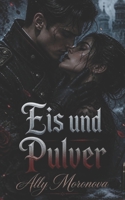 Eis und Pulver: Militärischer Dark Romance, Feinde zu Liebenden, Leidenschaft, Macht und Verrat (Dark Romance: Dominante Männer, Gefährliche Obsession ... Psychologische Erotik) (German Edition) B0GZG9XL1T Book Cover
