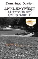 Manipulation genetique: Le retour des loups-garous (Manipulation génétique) (Volume 2) (French Edition) 2981569260 Book Cover