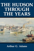 The Hudson River Through the Years 0823216764 Book Cover