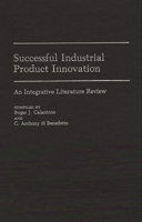 Successful Industrial Product Innovation: An Integrative Literature Review (Bibliographies and Indexes in Economics and Economic History) 0313275718 Book Cover