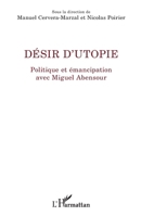Désir d'utopie: Politique et émancipation avec Miguel Abensour (La Philosophie En Commun) (French Edition) 2343142254 Book Cover