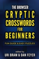 The Browser Cryptic Crosswords For Beginners: Fun Guide & Easy Puzzles B0BPM23XN7 Book Cover