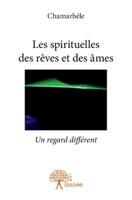 Les spirituelles des rêves et des âmes: Un regard différent (French Edition) 2332649565 Book Cover