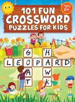 101 Fun Crossword Puzzles for Kids: First Children Crossword Puzzle Book for Kids Age 6, 7, 8, 9 and 10 and for 3rd graders | Kids Crosswords 1946525294 Book Cover