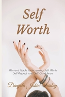 Self Worth: Women's Guide To Increasing Self Worth, Self Respect, and Self Confidence B0948GRHHG Book Cover