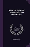 Plane and Spherical Trigonometry and Mensuration 1357801491 Book Cover