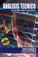 ANALISIS TECNICO de los Mercados Financieros: OPCIONES, FUTUROS & ACCIONES: Ingeniería financiera elemental, aplicada al comercio de Opciones, Futuros ... Mercados Financieros) (Spanish Edition) B0HHR2K44W Book Cover